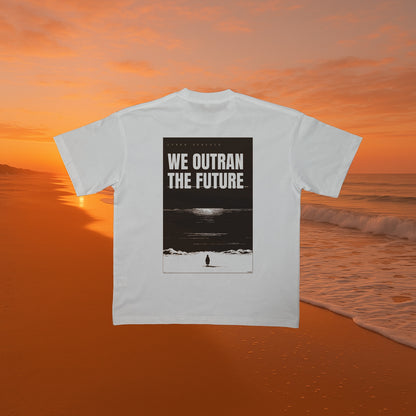 WE OUTRAN THE FUTURE — Tee